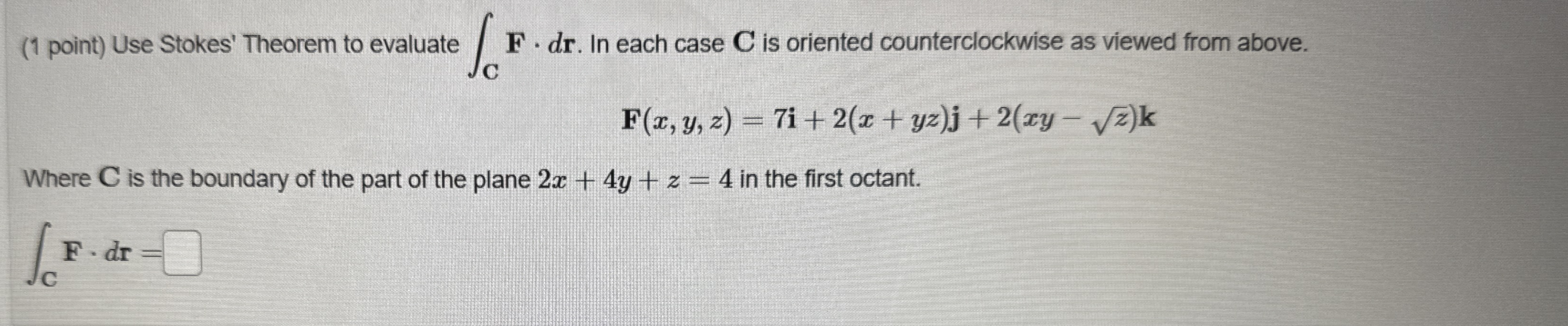 ( 1 point ) Use Stokes' Theorem to evaluate C F *