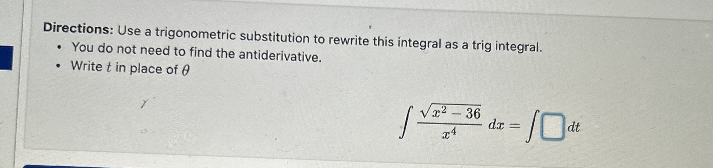 Directions: Use a trigonometric substitution to