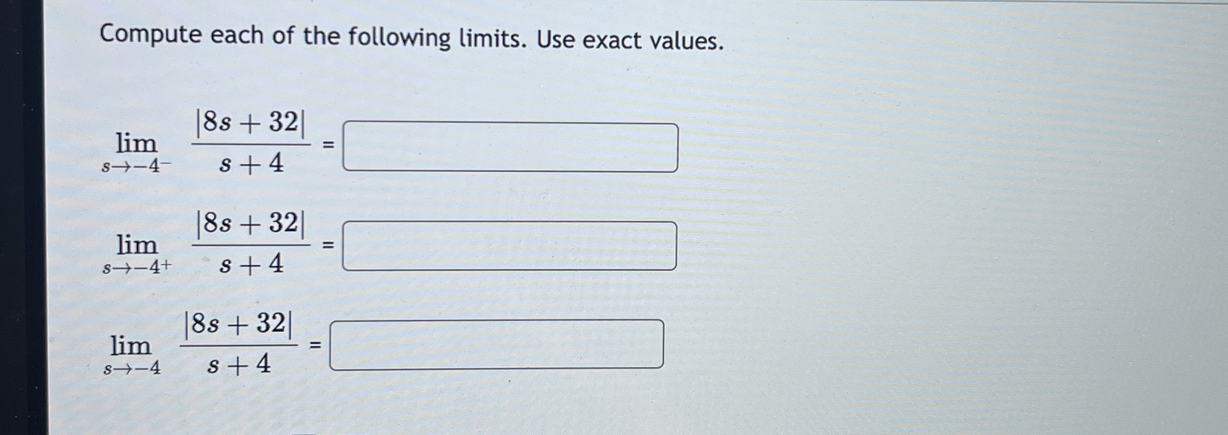 Compute each of the following limits . Use exact