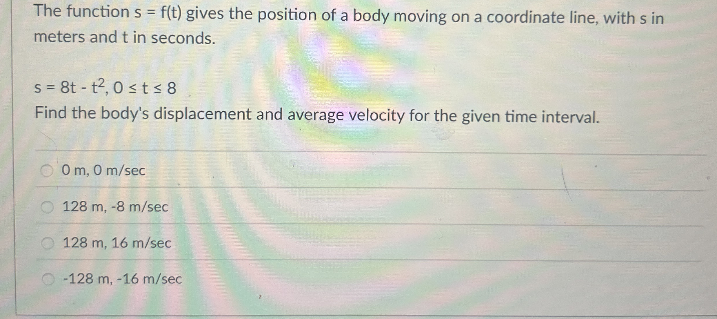 The function s = f ( t ) gives the position of a