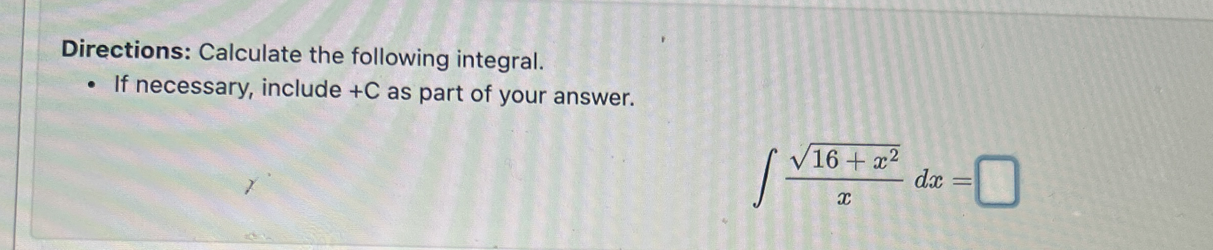 Directions: Calculate the following integral. If