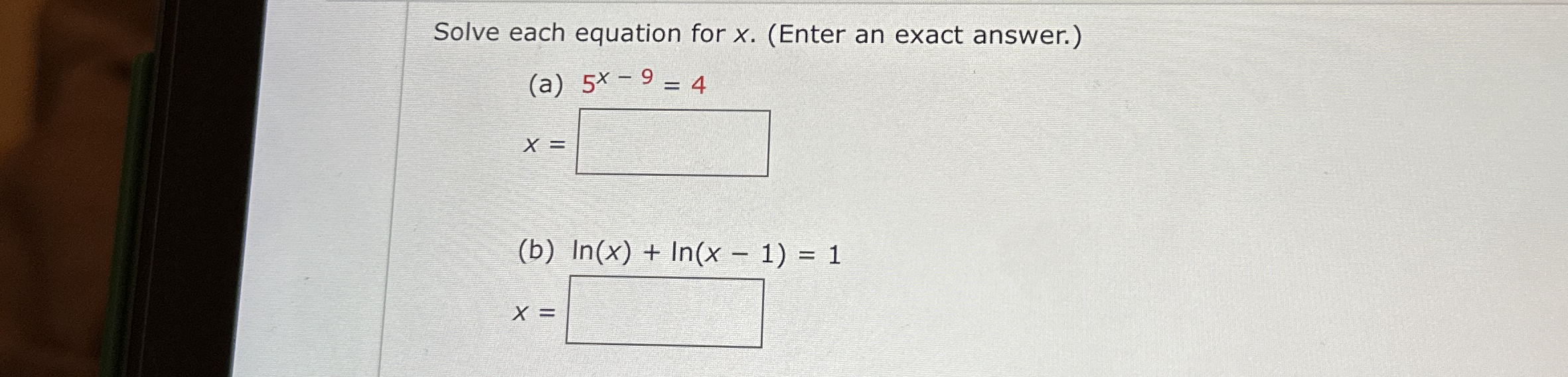 Solve each equation for x . ( Enter an exact