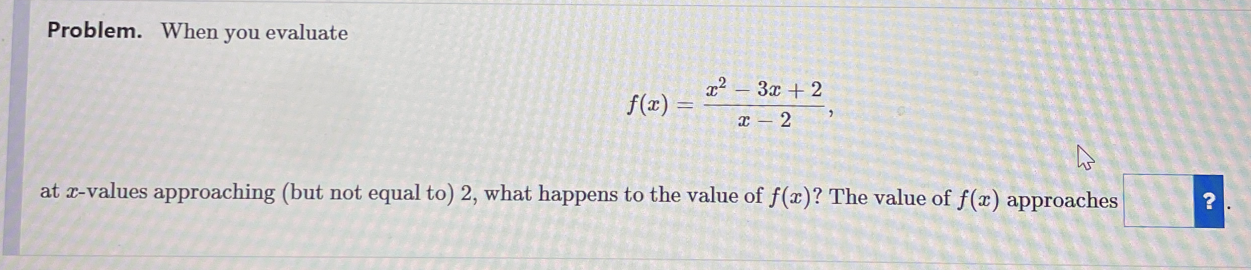 Problem. When you evaluate f ( x ) = x 2 - 3 x +