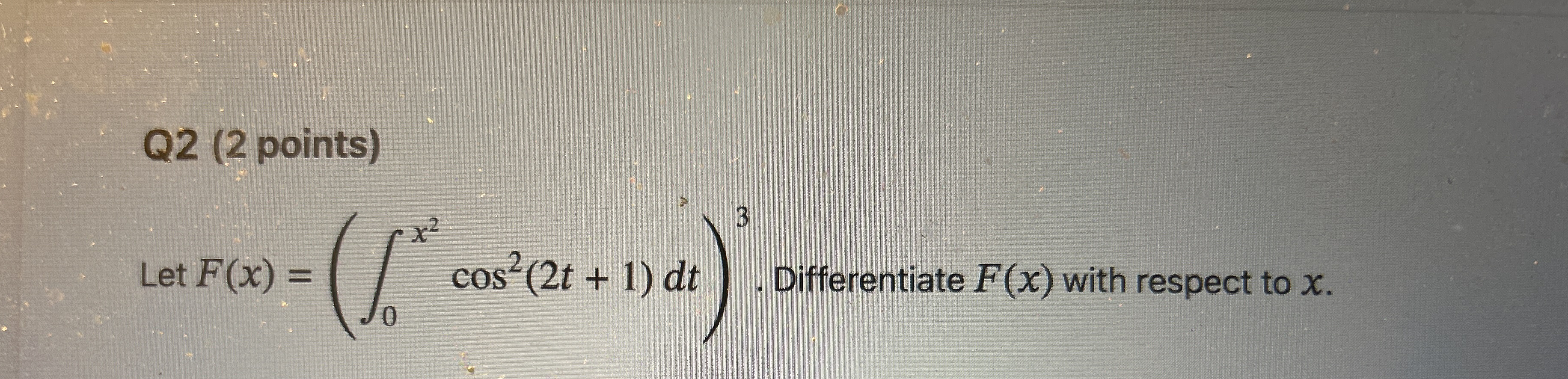 Q 2 ( 2 points ) Let F ( x ) = ( 0 x 2 c o s 2 (