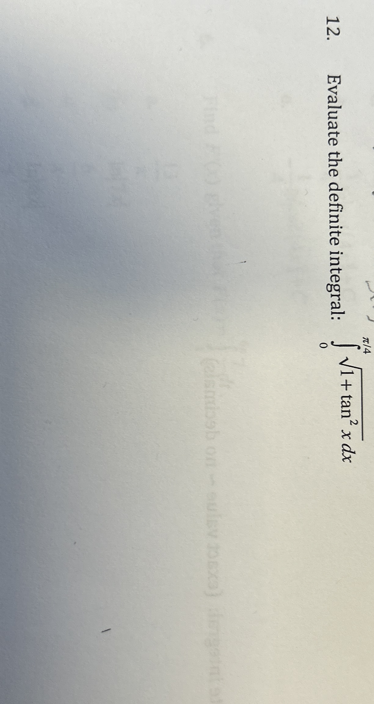 Evaluate the definite integral: 0 4 1 + t a n 2 x