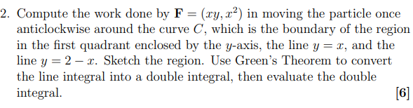 2 . Compute the work done by \ ( \ mathbf { F } =