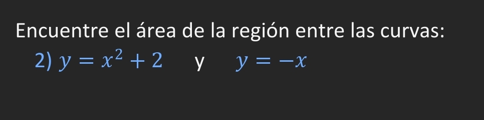 Encuentre el rea de la regi n entre las curvas: y
