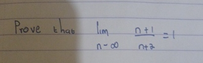 Prove that lim n n + 1 n + 2 = 1