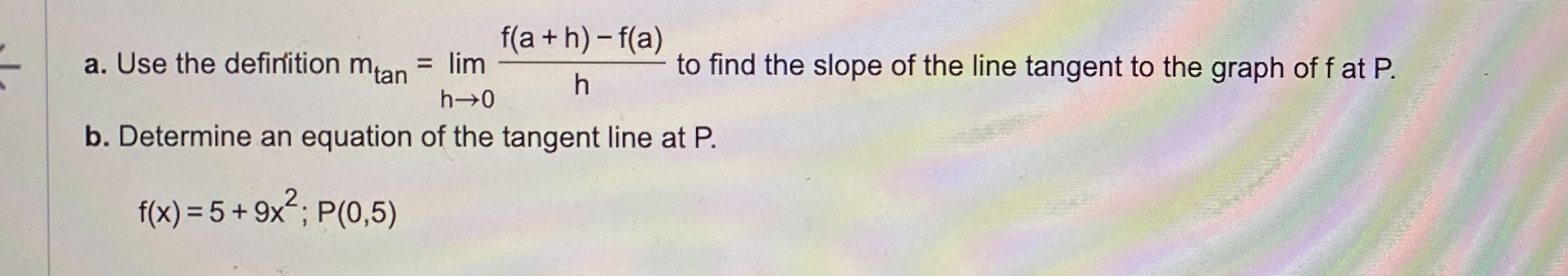 a . Use the definition m t a n = lim h 0 f ( a +