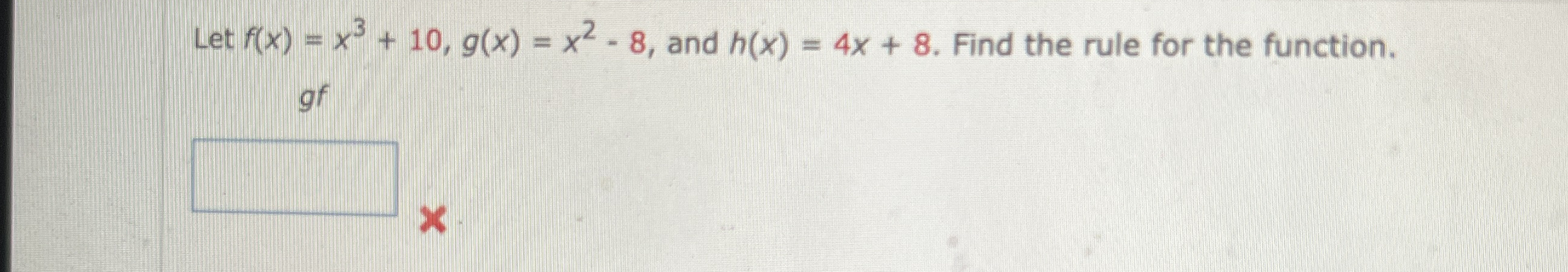 Let f ( x ) = x 3 + 1 0 , g ( x ) = x 2 - 8 , and