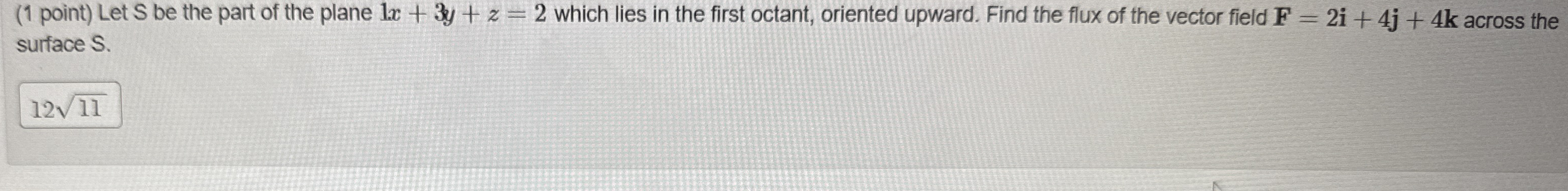 ( 1 point ) Let S be the part of the plane 1 x +