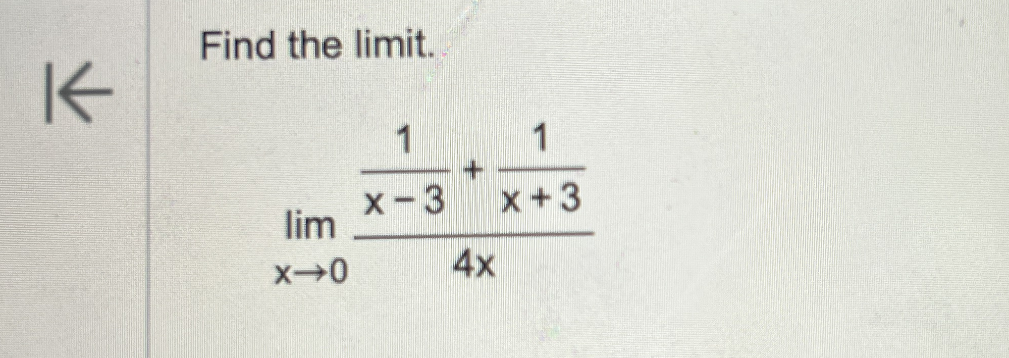 Find the limit . lim x 0 1 x - 3 1 x 3 4 x