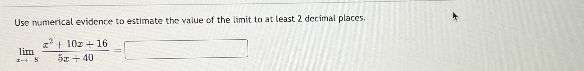 Use numerical evidence to estimate the value of