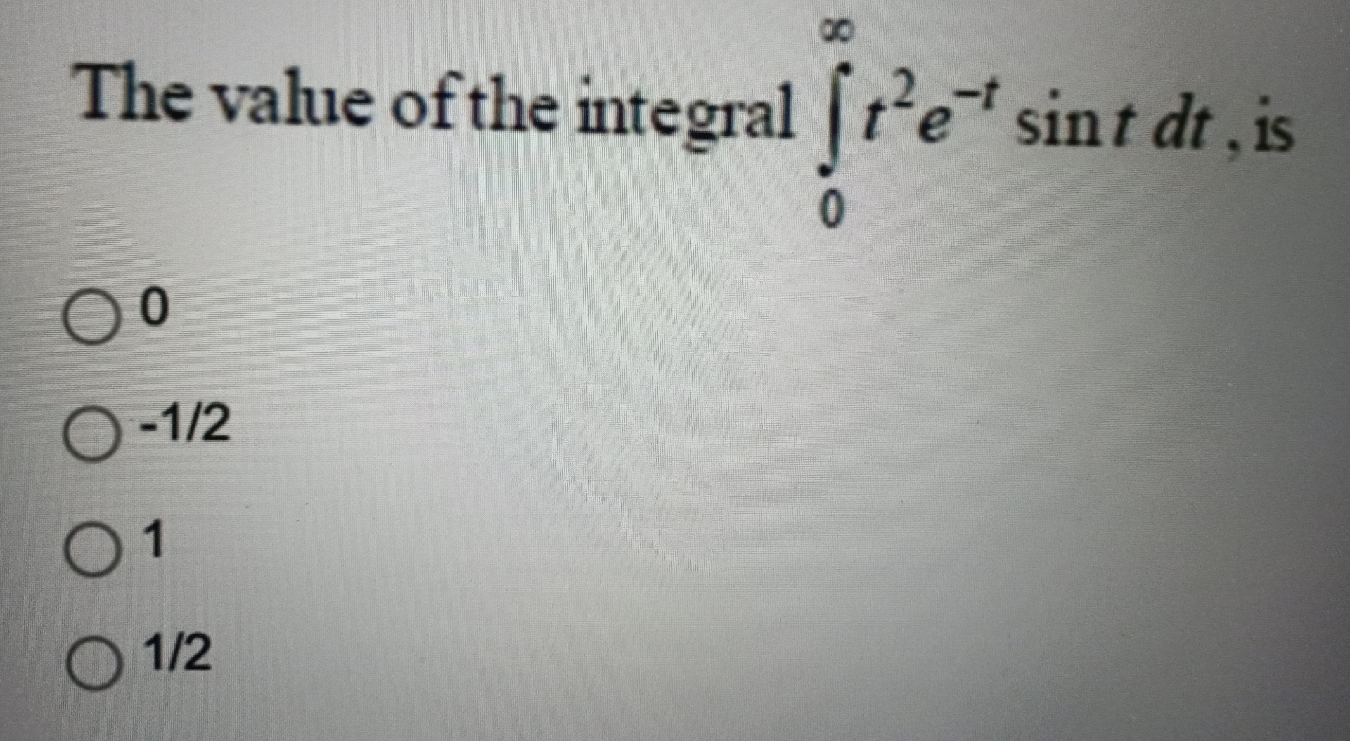 The value of the integral 0 t 2 e - t s i n t d t