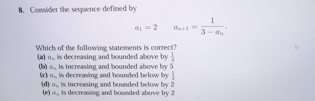 Consider the sequence defined by a 1 = 2 , a n +