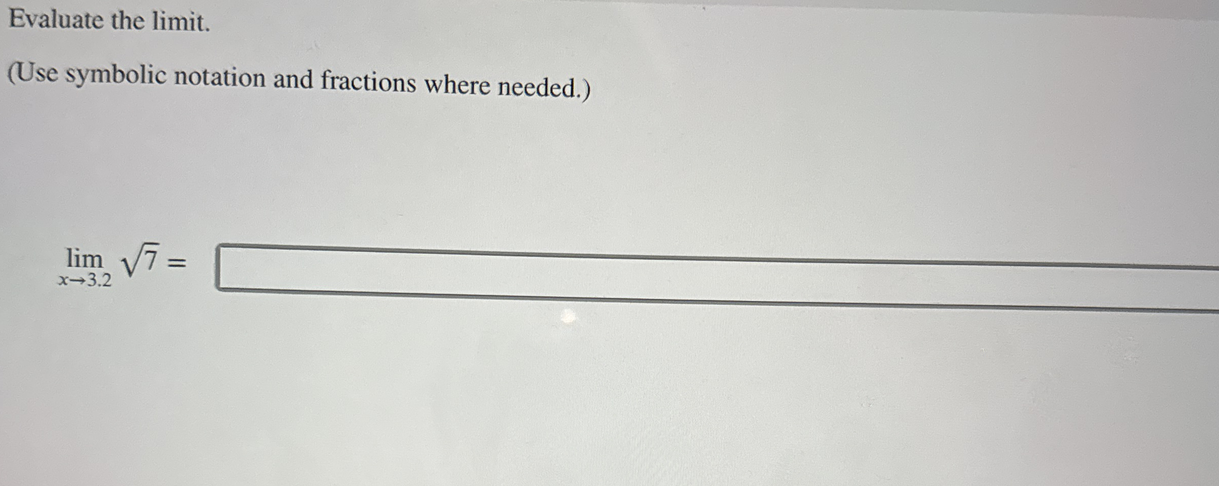 Evaluate the limit . ( Use symbolic notation and
