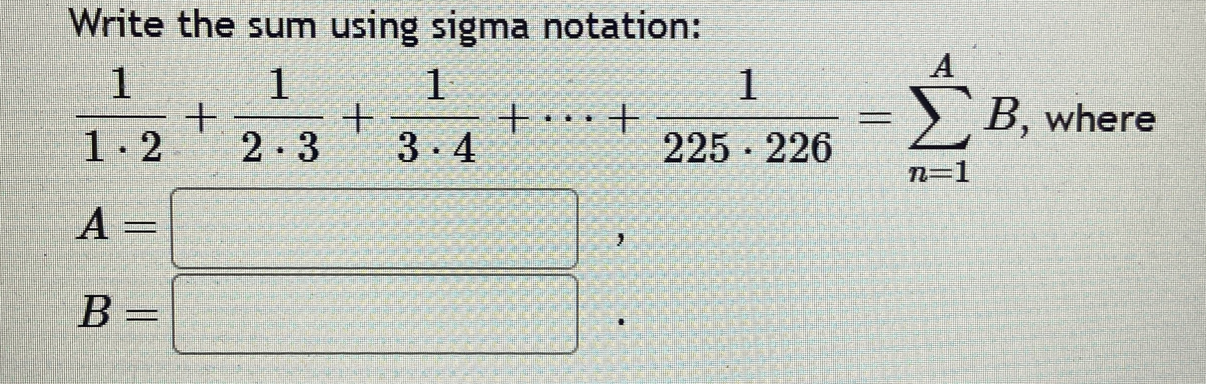 Write the sum using sigma notation: 1 1 * 2 + 1 2