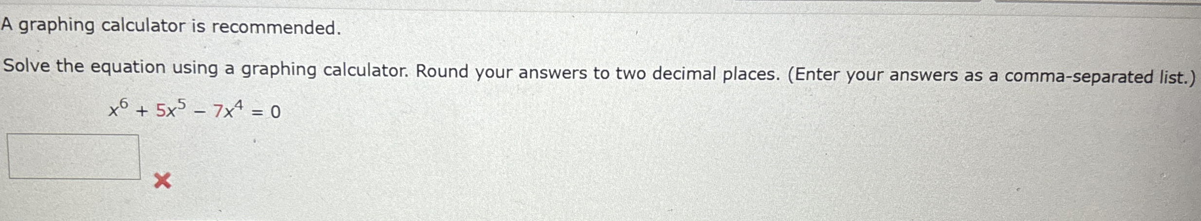 A graphing calculator is recommended. Solve the