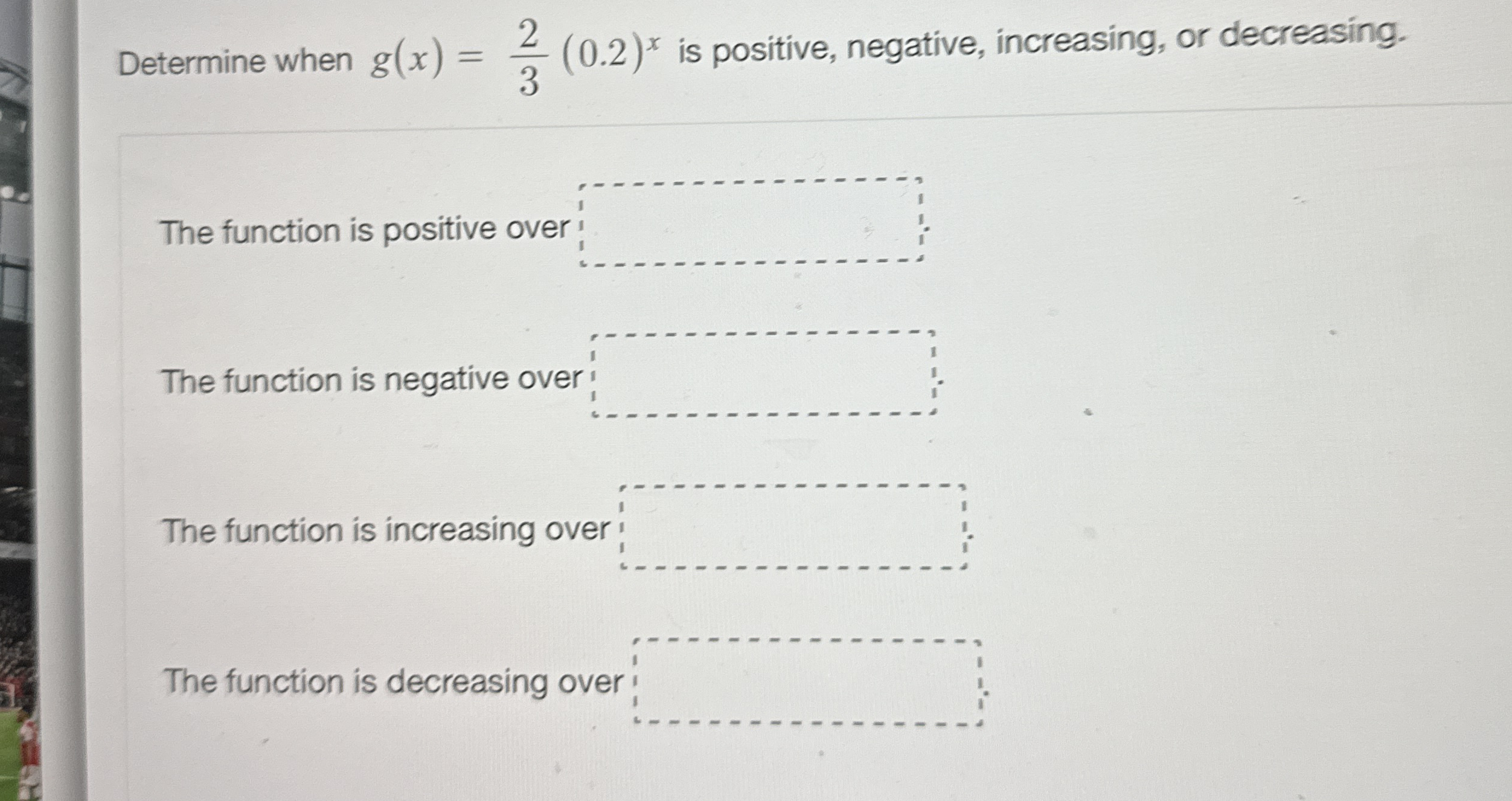 Determine when g ( x ) = 2 3 ( 0 . 2 ) x is
