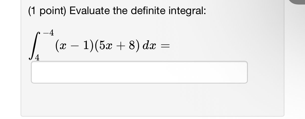 ( 1 point ) Evaluate the definite integral 0 4 s