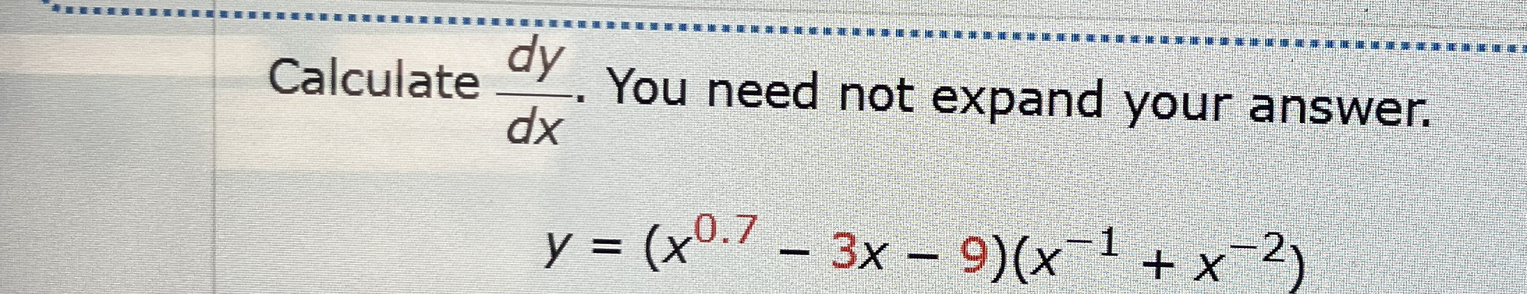 Calculate d y d x . You need not expand your