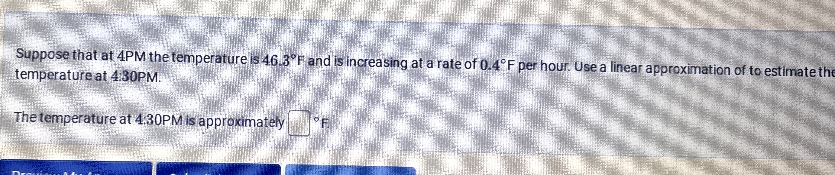 Suppose that at 4 PM the temperature is 4 6 . 3 F