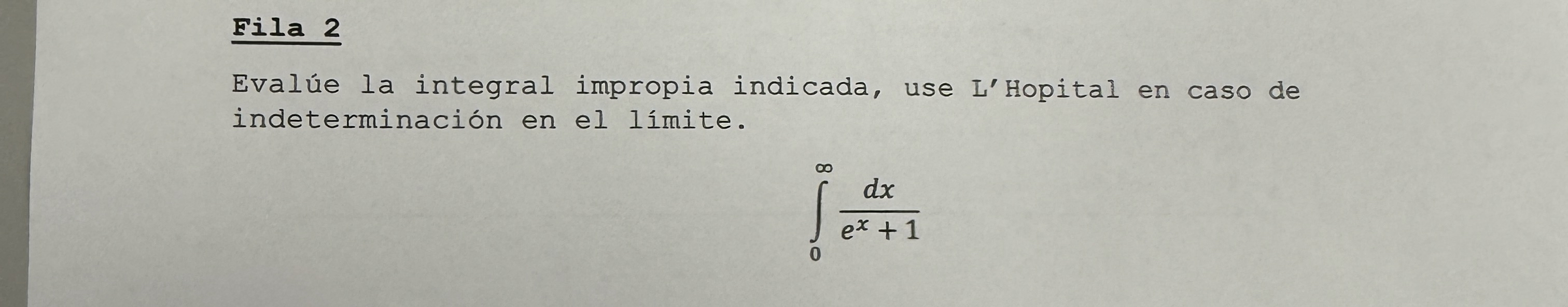 Fila 2 Eval e la integral impropia indicada, use