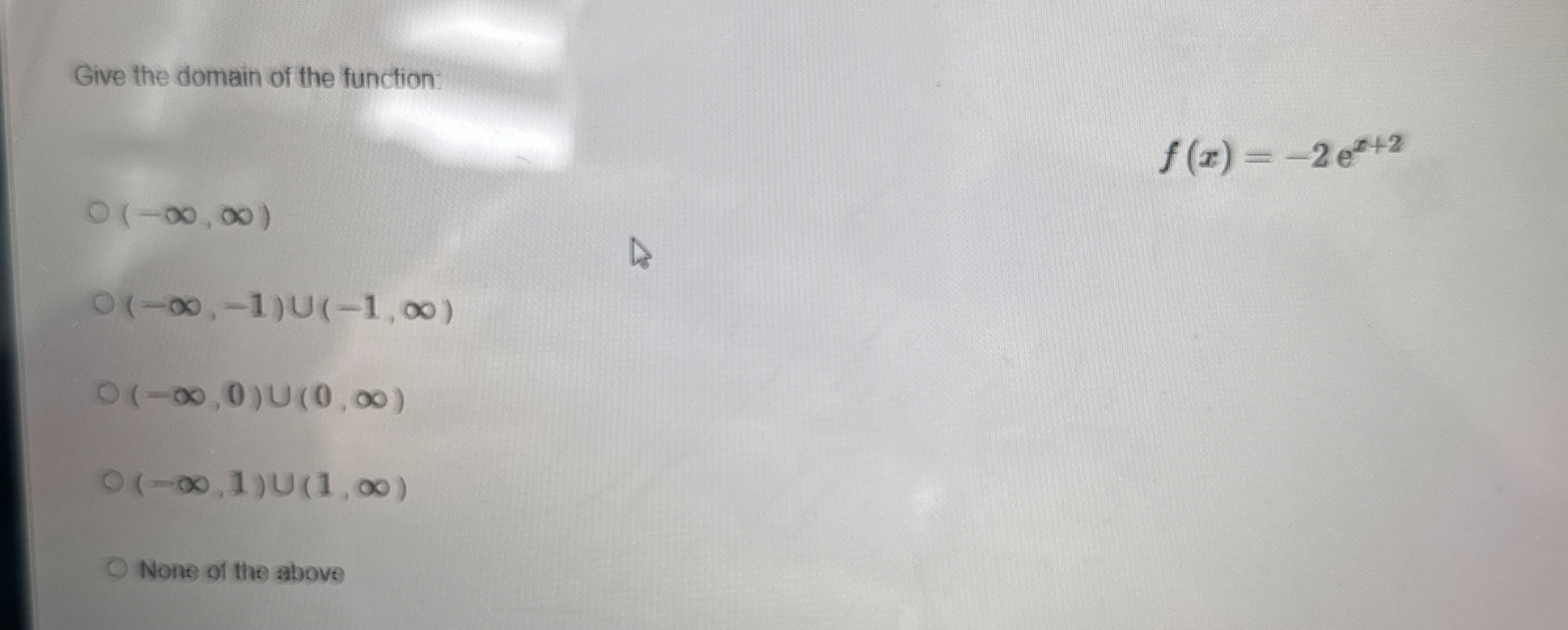 Give the domain of the function: f ( x ) = - 2 e