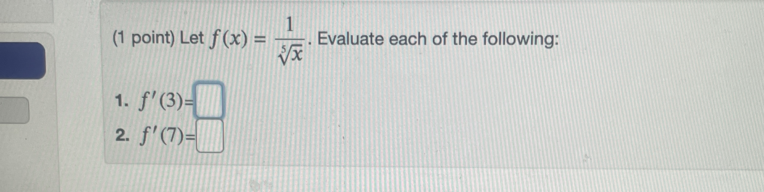 ( 1 point ) Let f ( x ) = 1 x 5 . Evaluate each