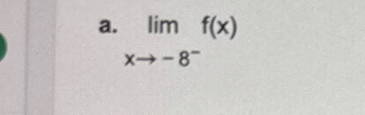 a . lim x - 8 - f ( x )