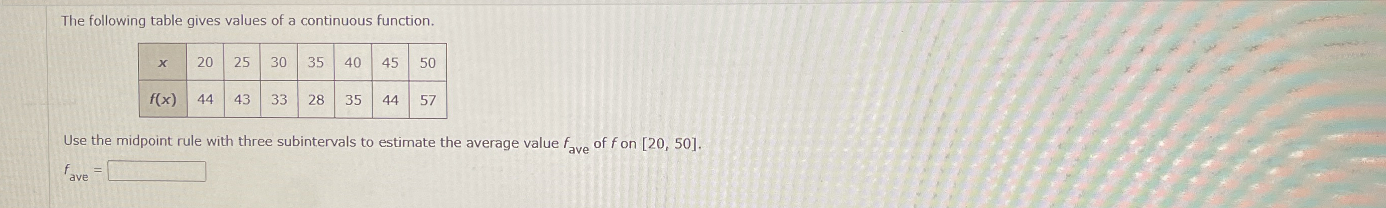 The following table gives values of a continuous