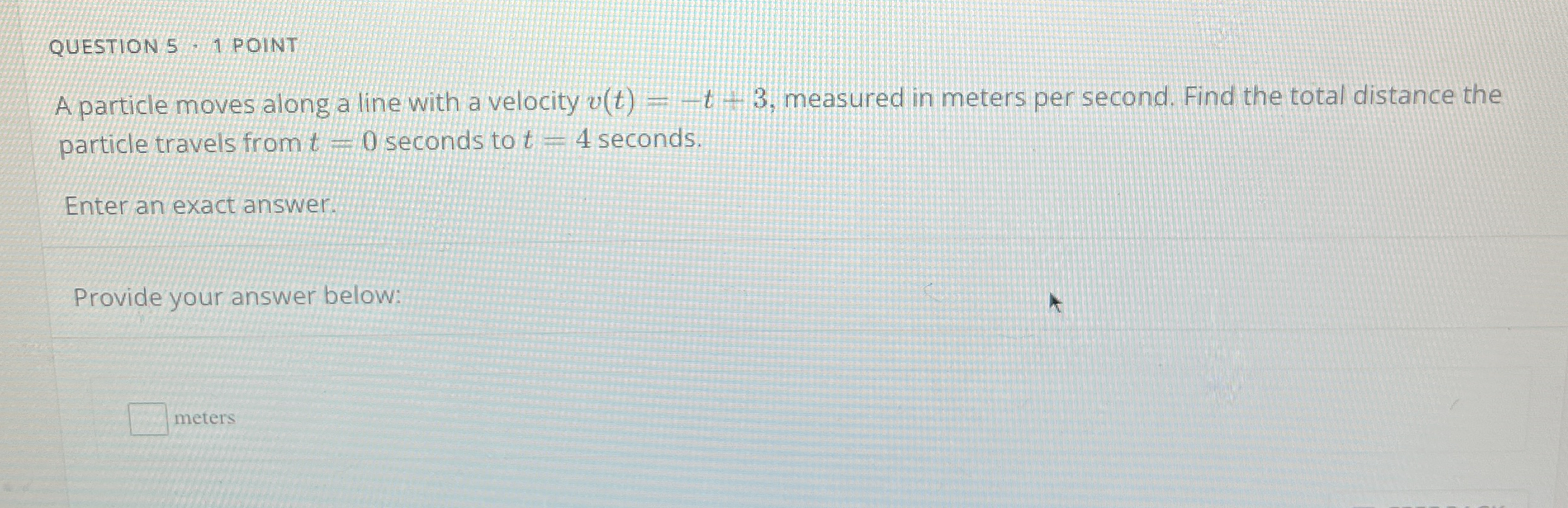 QUESTION 5 - 1 POINT A particle moves along a