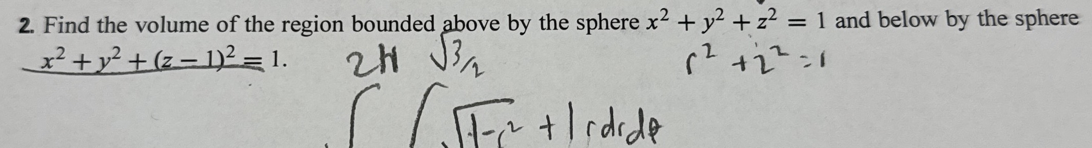 Find the volume of the region bounded above by