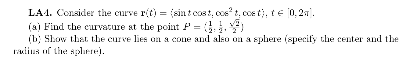 LA 4 . Consider the curve r ( t ) = ( : s i n t c