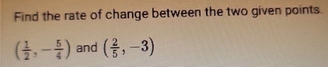 What does this mean Find the rate of change