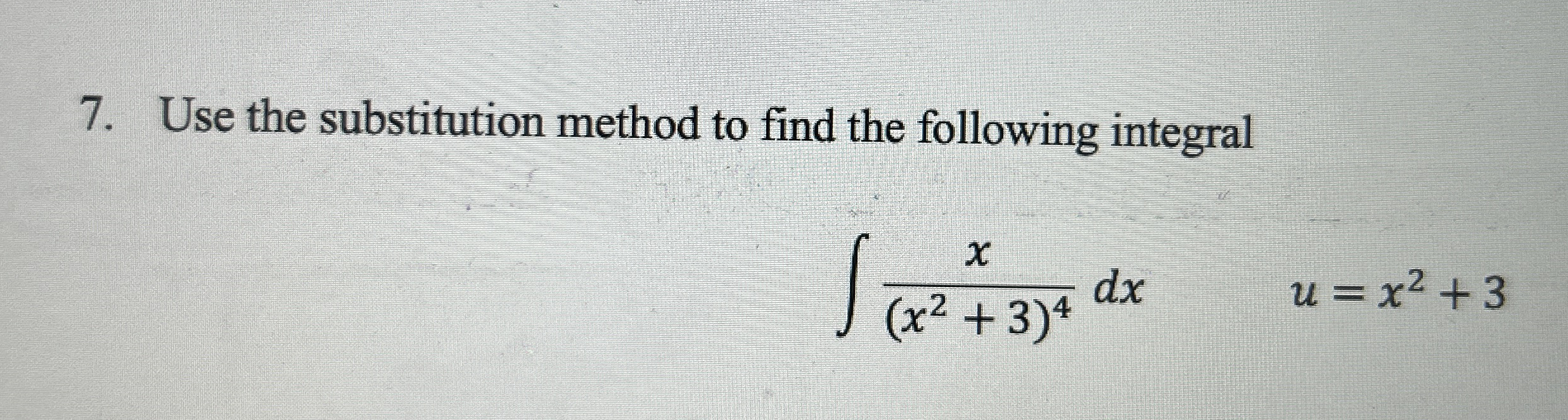 Use the substitution method to find the following