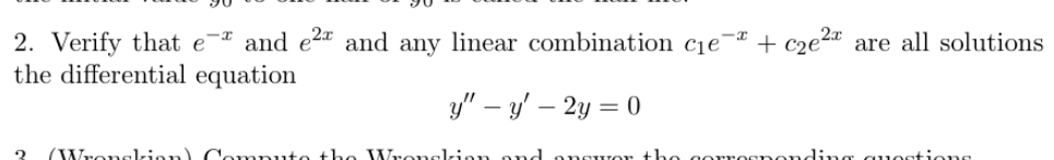 Verify that e - x and e 2 x and any linear
