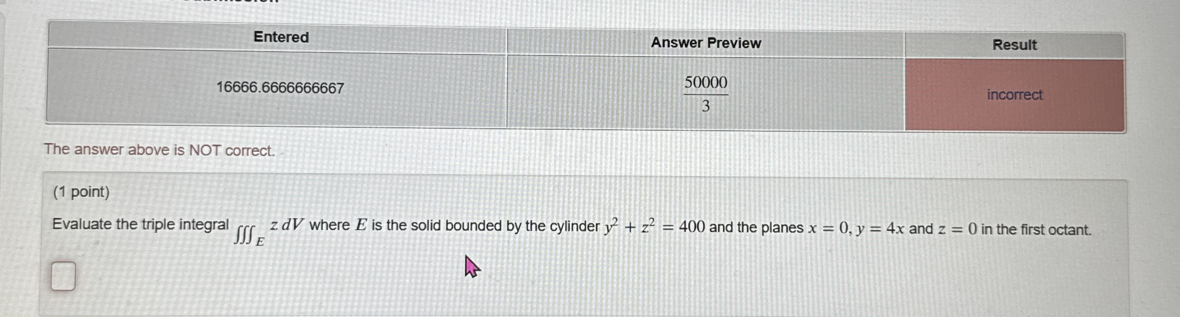 The answer above is NOT correct. ( 1 point )
