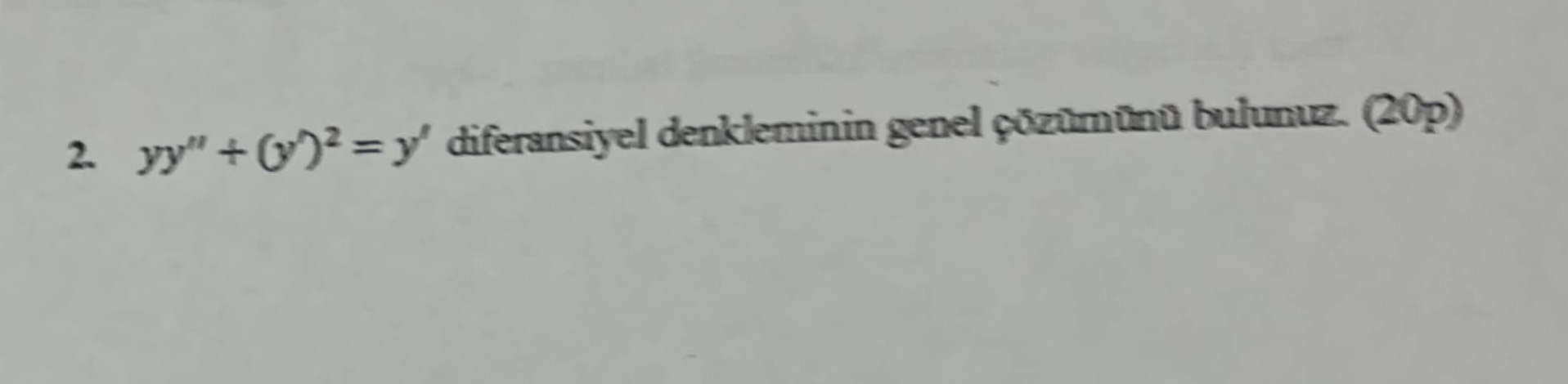 y y ' ' + ( y ) 2 = y ' ' diferansiyel