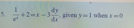 1 e x + 2 = x - 3 ( d ) y ( d ) x , given y = 1