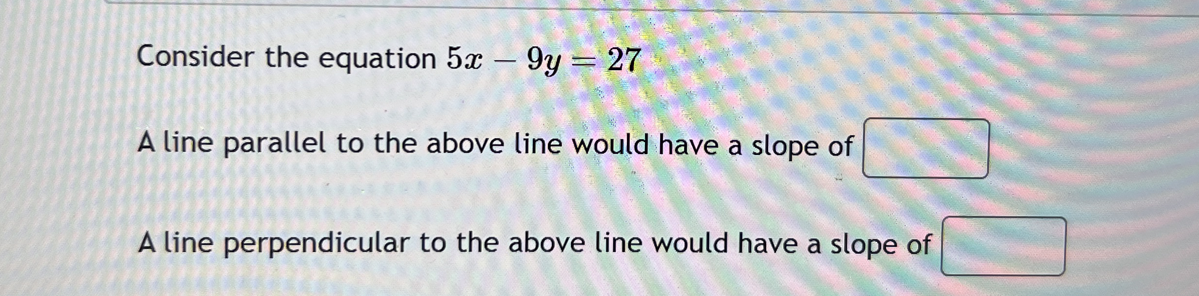 Consider the equation 5 x - 9 y = 2 7 A line