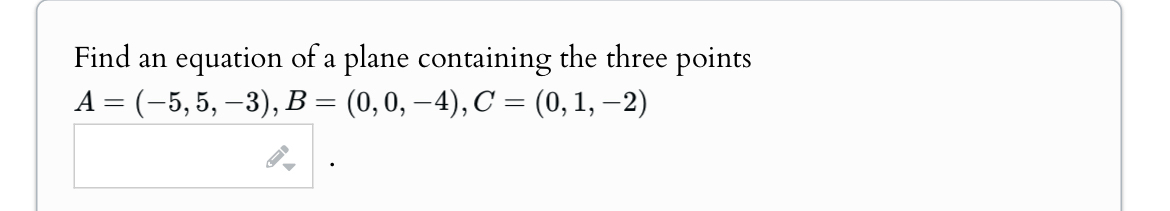 Find an equation of a plane containing the three