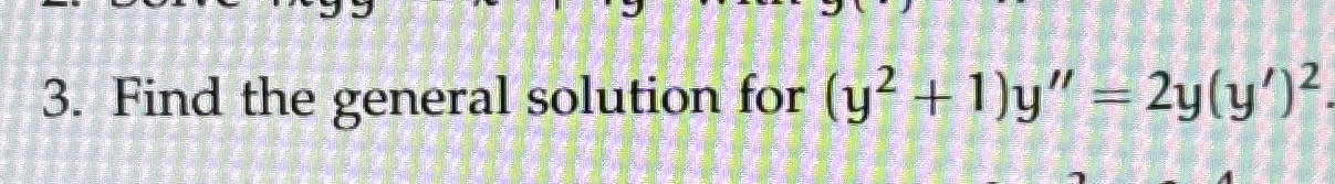 Find the general solution for ( y 2 + 1 ) y ' ' =
