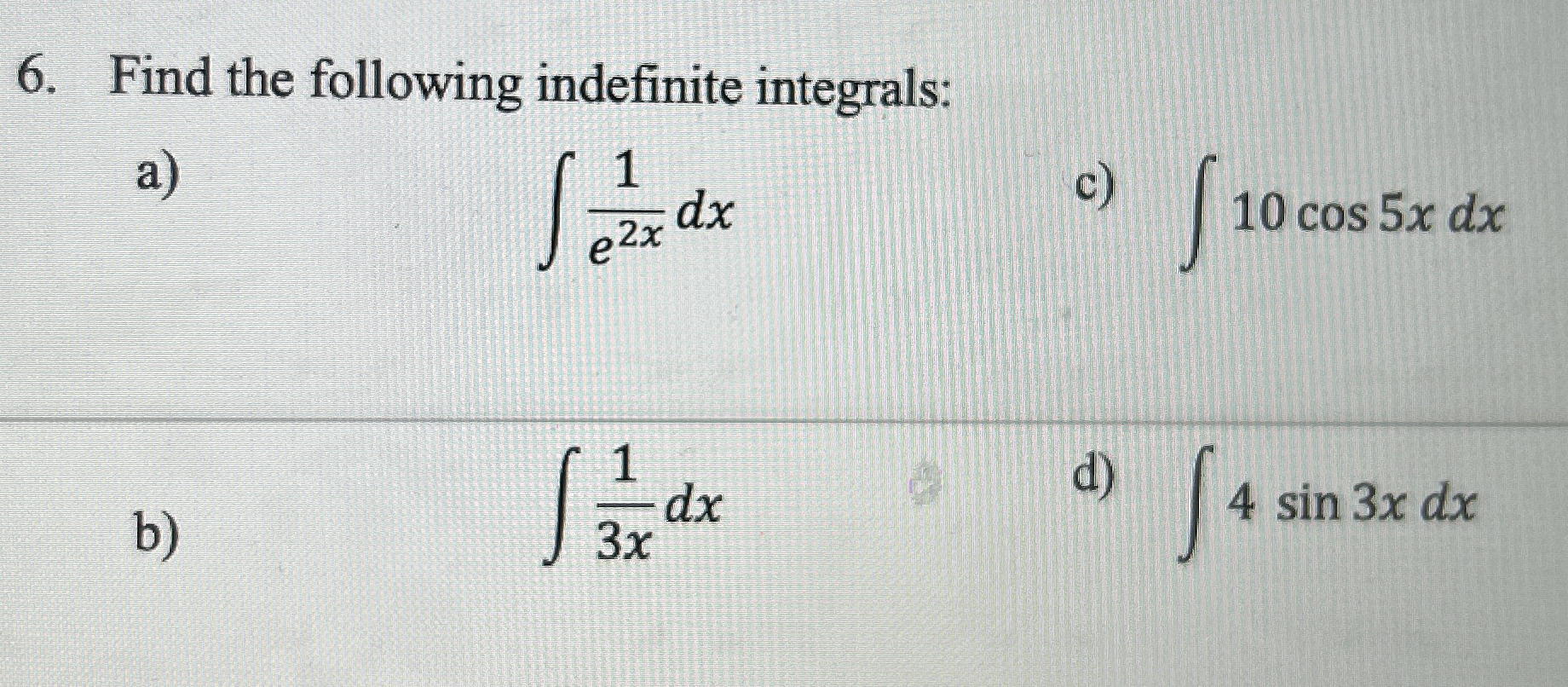 Find the following indefinite integrals: a ) 1 e