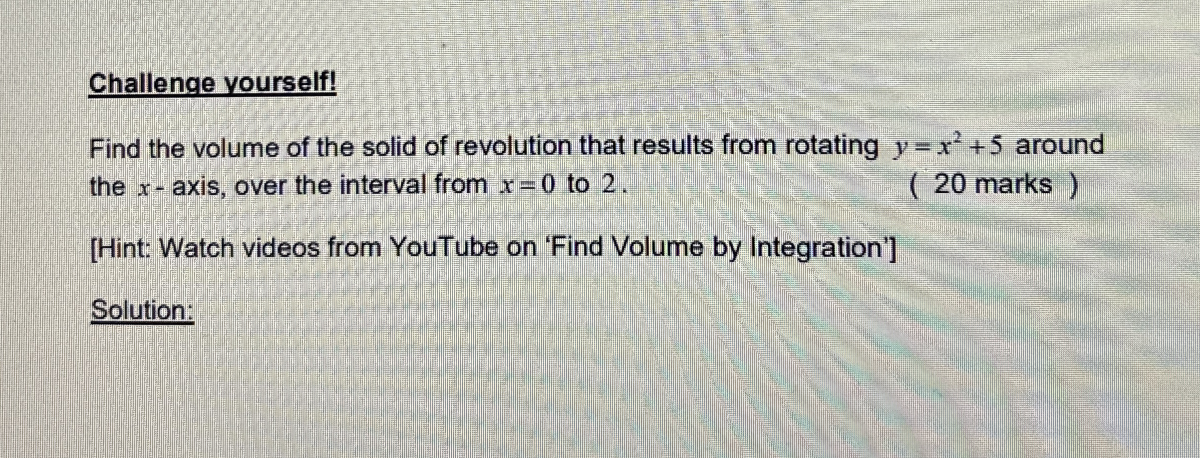 Challenge yourself! Find the volume of the solid