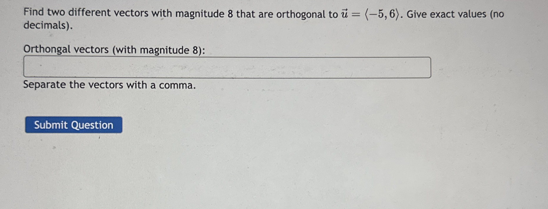 Find two different vectors with magnitude 8 that