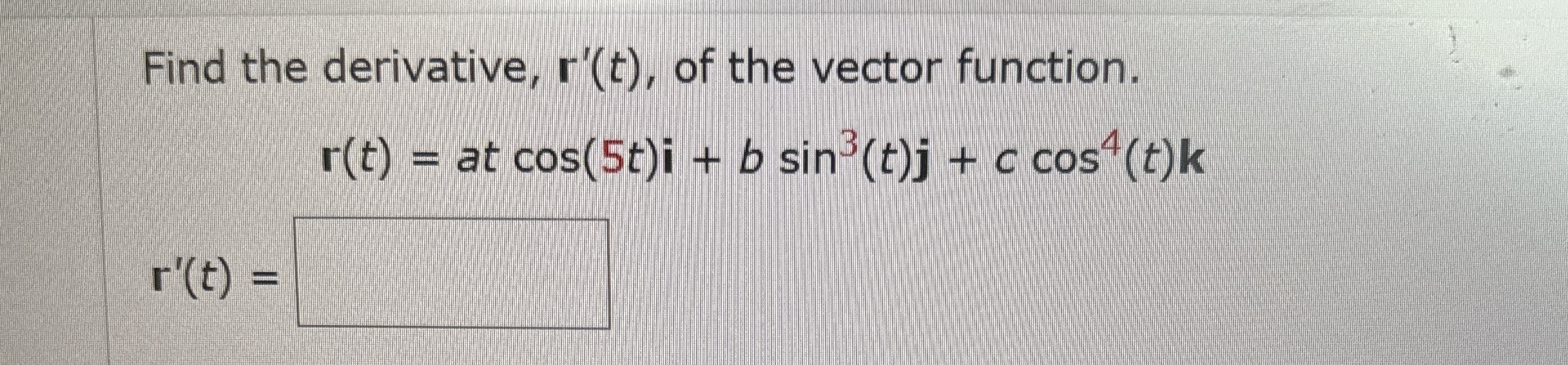 Find the derivative, r ' ( t ) , of the vector