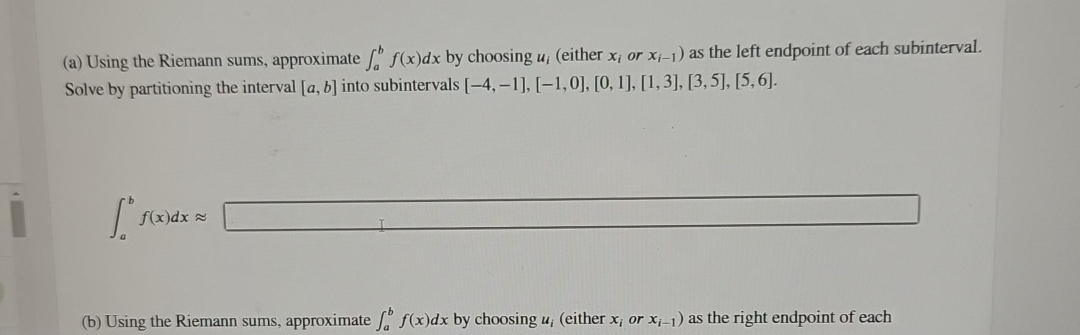 ( a ) Using the Riemann sums, approximate a b f (