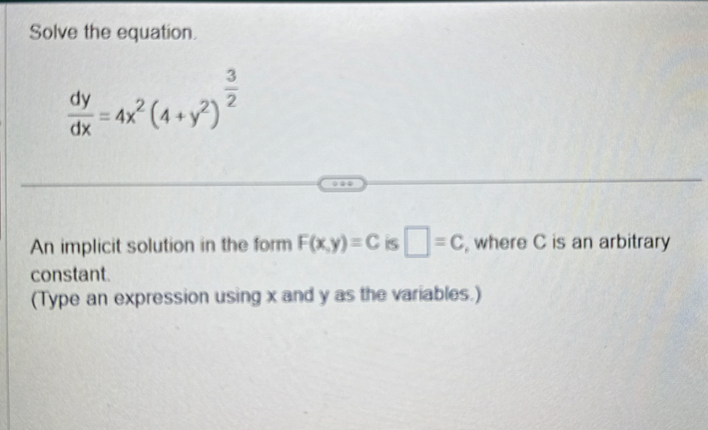 Solve the equation. d y d x = 4 x 2 ( 4 y 2 ) 3 2