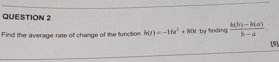 QUESTION 2 Find the average rate of change of the